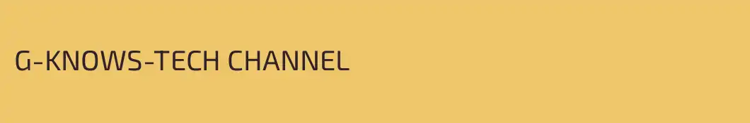 G-KNOWS-TECH CHANNEL